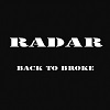 RADAR "Back to Broke"