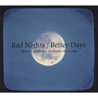 Abbie Gardner/Anthony da Costa "Bad Nights/Better Days"