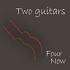 Two Guitars "Four Now"