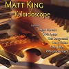 Matt King "Kaleidoscope"